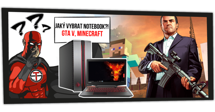 jaký notebook vybrat pro GTA V nebo Minecraft