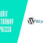 Jak vytvořit webové stránky ve WordPressu