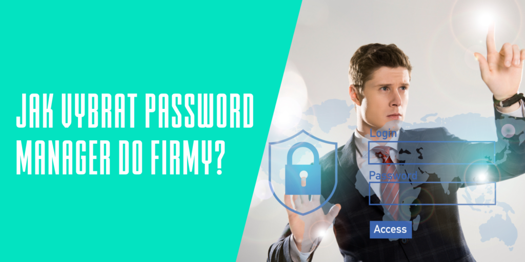 Jak Vybrat Password Manager Do Firmy