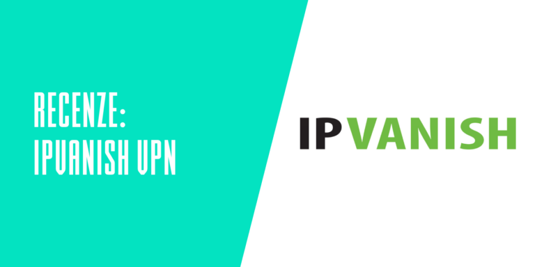 Recenze: IPVanish neomezená VPN s konzistentním výkonem